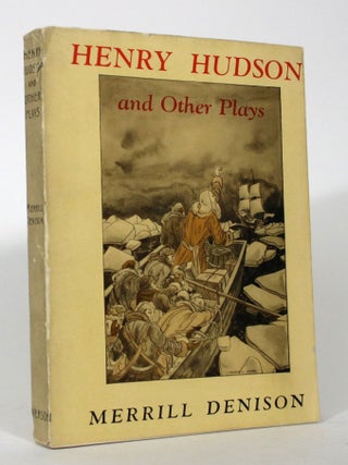 Item #016329 Henry Hudson and Other Plays. Merrill Denison