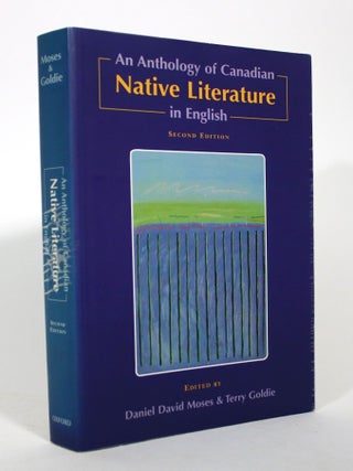 Item #016335 An Anthology of Canadian Native Literature in English. Daniel David Moses, Terry Goldie