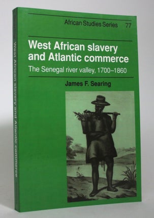 Item #016350 West African Slavery and Atlantic Commerce: The Senegal River Valley. James F. Searing