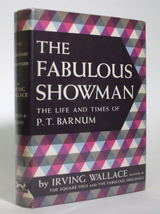 Item #016362 The Fabulous Showman: The Life and Times of P.T. Barnum. Irving Wallace