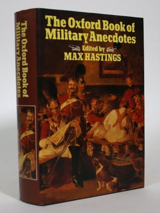 Item #016477 The Oxford Book of Military Anecdotes. Max Hastings