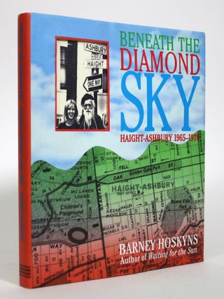 Item #016478 Beneath the Diamond Sky: Haight-Ashbury 1965-1970. Barney Hoskyns