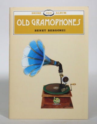 Item #016482 Old Gramophones and Other Talking Machines. Benet Bergonzi
