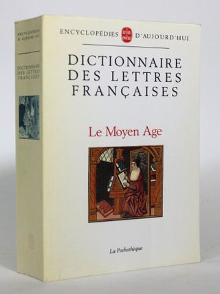 Item #016503 Dictionnaire Des Lettres Francaises: Le Moyen Age. Robert Bossuat, Louis Pichard,...