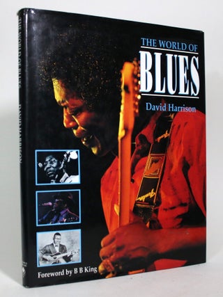 Item #016526 The World of Blues. David Harrison, B B. King, Forword