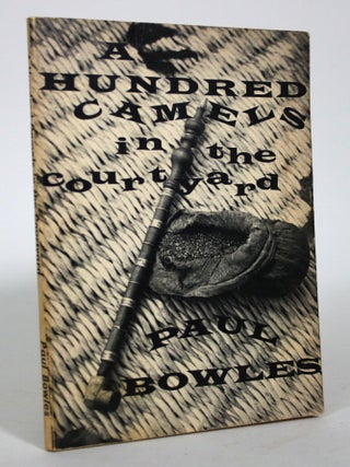 Item #016537 A Hundred Camels in the Courtyard. Paul Bowles