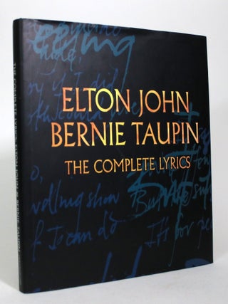 Item #016544 Elton John and Bernie Taupin: The Complete Lyrics. Elton John, Bernie Taupin, Tim...