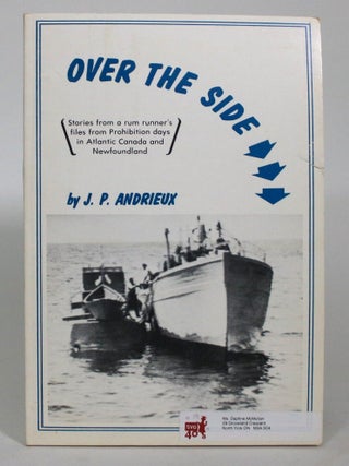 Item #016547 Over the Side: Stories from a rum runner's files from Prohibition days in Atlantic...