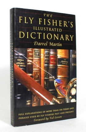 Item #016575 The Fly Fisher's Illustrated Dictionary. Darrel Martin, Ted Leeson, Foreword