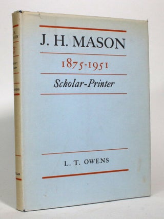 J.H. Mason 1875-1951, Scholar-Printer. L. T Owens.