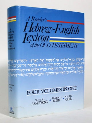 Item #016640 A Reader's Hebrew-English Lexicon of the Old Testament. Terry A. Armstrong, Douglas...