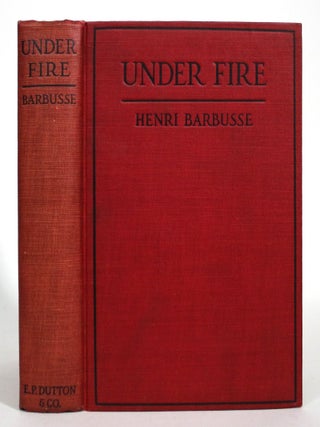 Item #016651 Under Fire: The Story of a Squad (Le Feu). Henri Barbusse, Fitzwater Wray