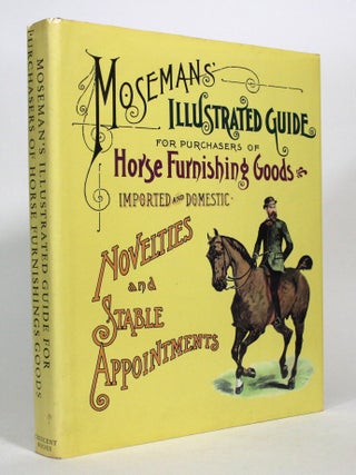 Item #016653 Mosemans' Illustrated Guide for Purchasers of Horse Furnishing Goods. Charles Moseman