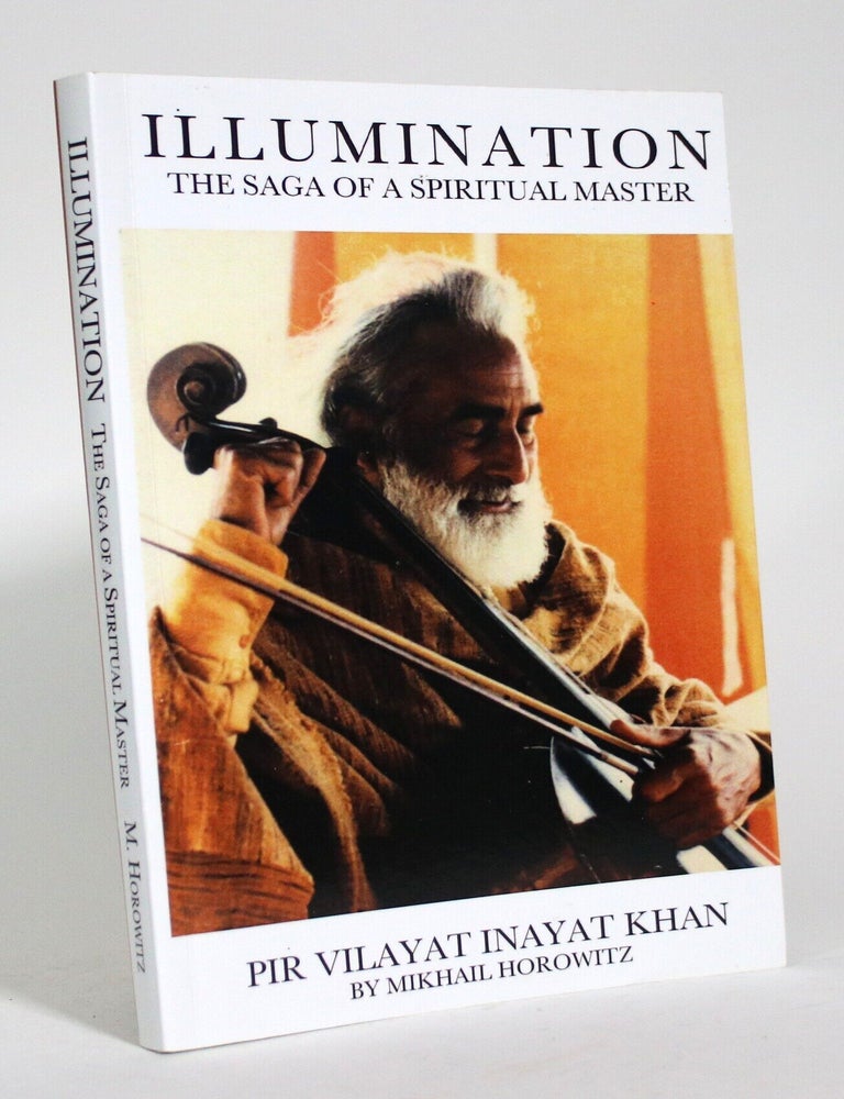 Item #016670 Illumination: The Saga of A Spiritual Master Pir Vilayat Inayat Khan. Mikhail Horowitz.