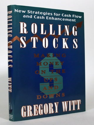 Item #016689 Rolling Stocks: Making Money on the Ups and Downs. Gregory Witt, Wade B. Cook, Foreword