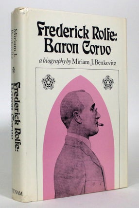 Item #016690 Frederick Rolfe: Baron Corvo; A biography. Miriam J. Benkovitz