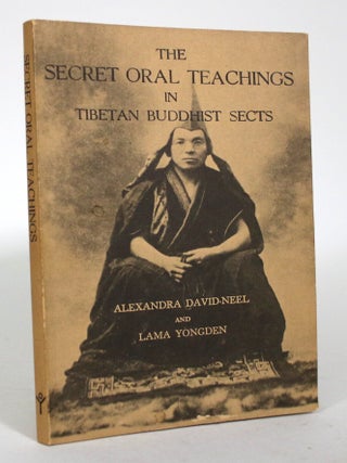 Item #016712 The Secret Oral Teachings in Tibetan Buddhist Sects. Alexandra David-Neel, Lama Yongden