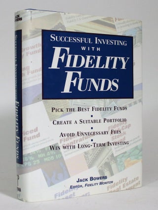 Item #016721 Successful Investing with Fidelity Funds. Jack Bowers