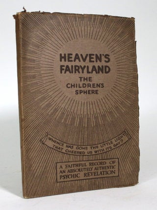 Item #016738 Heaven's Fairyland: The Children's Sphere. From the Woodley-Bradbrook...