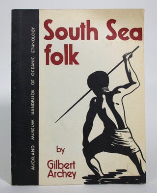 Item #016743 South Sea Folk: Handbook of Maori and Oceanic Ethnology. Gilbert Archey