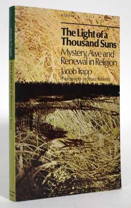 Item #016747 The Light of a Thousand Suns: Mystery, Awe and Renewal in Religion. Jacob Trapp