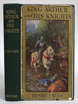 Item #016761 King Arthur and His Knights. Henry Frith