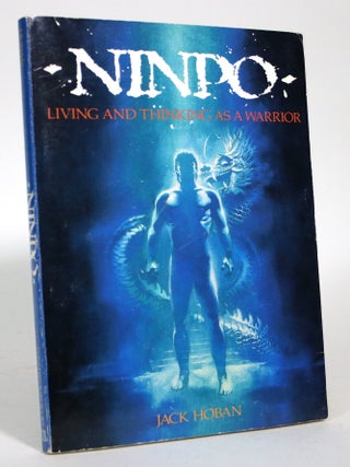 Item #016764 Ninpo: Living and Thinking as a Warrior. Jack Hoban