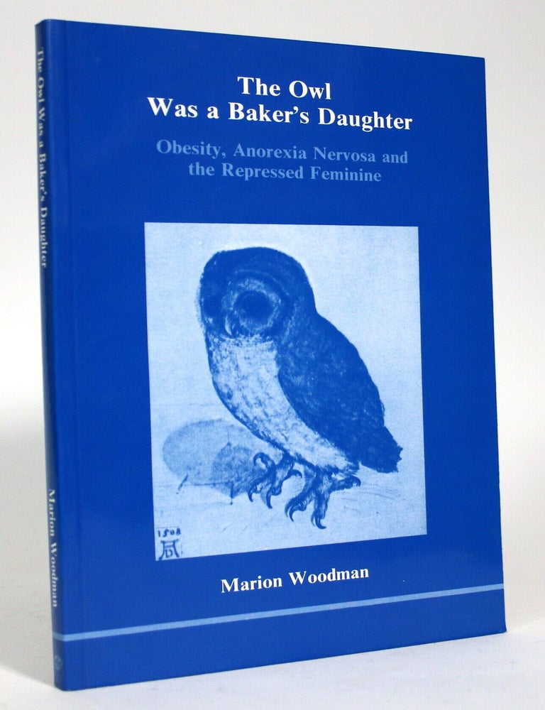 Item #016769 The Owl Was a Baker's Daughter. Marion Woodman.