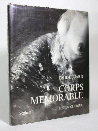 Item #016772 Corps Memorable. Paul Eluard, Lucien Clergue