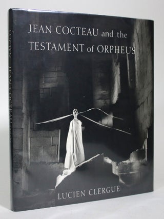 Item #016776 Jean Cocteau and the Testament of Orpheus. Lucien Clergue, David LeHardy Sweet, Essay