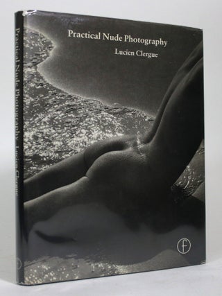 Item #016782 Practical Nude Photography. Lucien Clergue