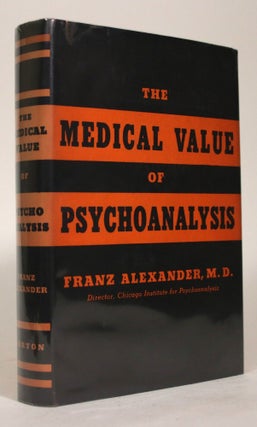 Item #016798 The Medical Value of Psychoanalysis. Franz Alexander