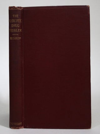 Item #016843 The Narcotic Drug Problem. Ernest S. Bishop