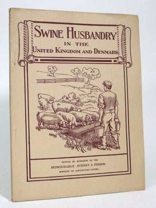 Item #016848 Swine Husbandry in the United Kingdom and Denmark. Dominion of Canada Department of...