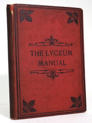 Item #016849 The Lyceum Manual: A Compendium of Physical, Moral and Spiritual Exercises for use...