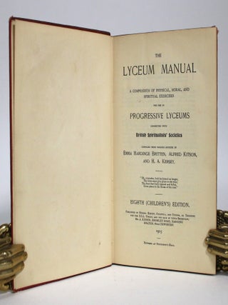 The Lyceum Manual: A Compendium of Physical, Moral and Spiritual Exercises for use in Progressive Lyceums Connected with the British Spiritualists' Societies