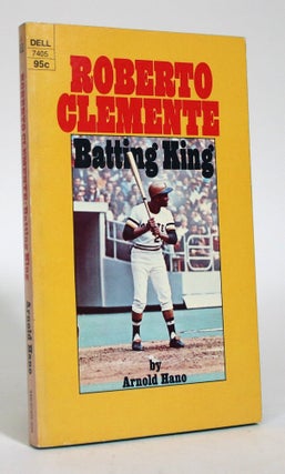 Item #016864 Roberto Clemente: Batting King. Arnold Hano