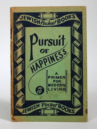 Item #016893 Pursuit of Happiness: A Primer for Modern Living. Rabbi Joseph Elias, General