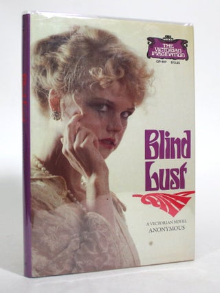Item #016954 Blind Lust: Being a True Account of the Adventures of M. De Vycabre and other French...