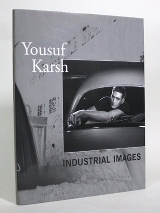 Item #016956 Industrial Images - Images industrielles. Yousuf Karsh, Cassandra Getty, Jerry...