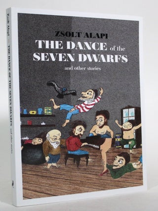 Item #016983 The Dance of the Seven Dwarfs and Other Stories. Zsolt Alapi