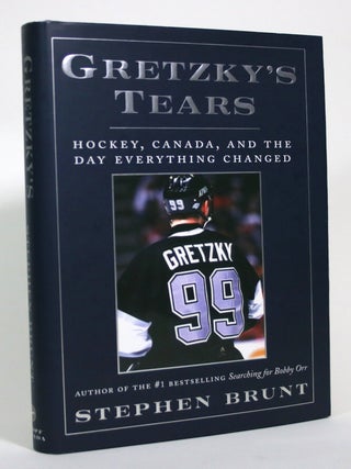 Item #016992 Gretzky's Tears: Hockey, Canada, and the Day Everything Changed. Stephen Brunt