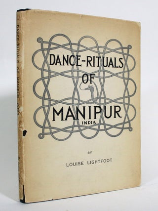 Item #017053 Dance-Rituals of Manipur, India. Louise Lightfoot