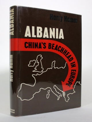 Albania: China's Beachead in Europe. Harry Hamm, Victor Andersen.