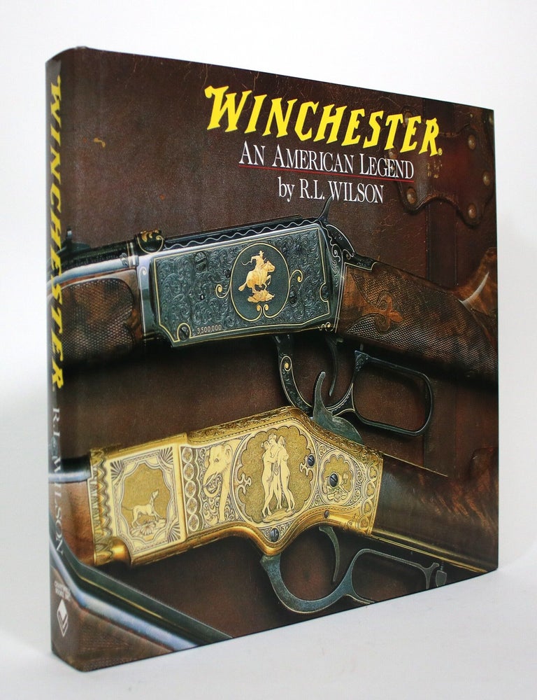 Item #017074 Winchester: An American Legend. The Official History of Winchester Firearms and Ammunition from 1849 to the Prsent. R. L Wilson.