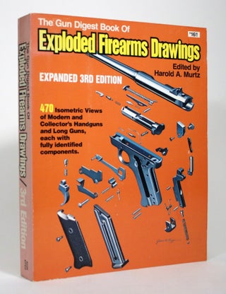 Item #017107 The Gun Digest Book of Exploded Firearms Drawings. Harold A. Murtz