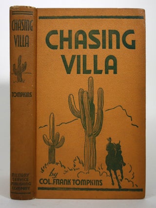 Item #017121 Chasing Villa: The Story Behind the Story of Pershing's Expedition into Mexico. Col....