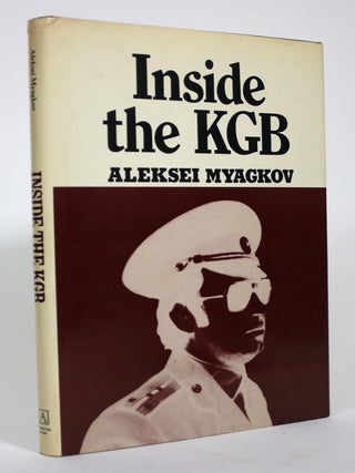 Item #017137 Inside the KGB. Aleksi Myagkov