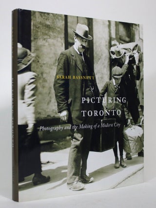 Item #017150 Picturing Toronto: Photography and the Making of a Modern City. Sarah Bassnett