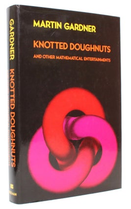 Item #017160 Knotted Doughnuts and Other Mathematical Entertainments. Martin Gardner
